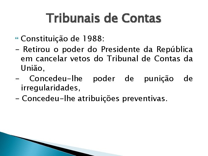 Tribunais de Contas Constituição de 1988: - Retirou o poder do Presidente da República