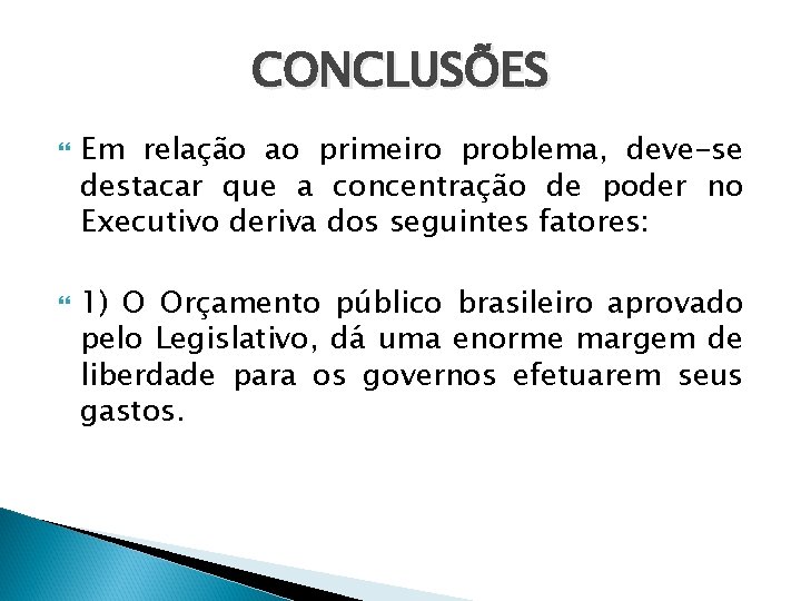 CONCLUSÕES Em relação ao primeiro problema, deve-se destacar que a concentração de poder no