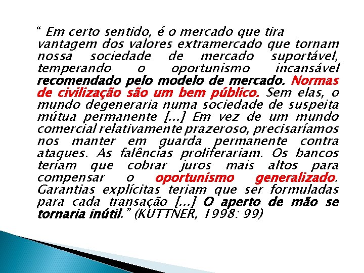 “ Em certo sentido, é o mercado que tira vantagem dos valores extramercado que