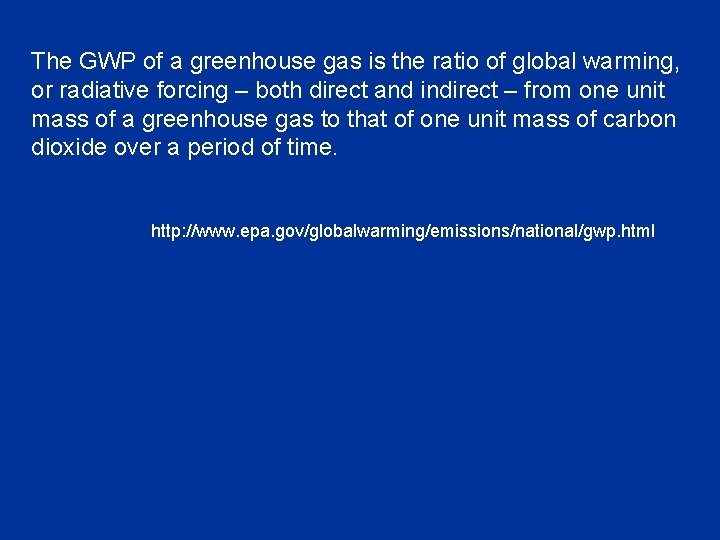 The GWP of a greenhouse gas is the ratio of global warming, or radiative