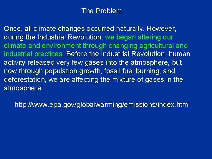 The Problem Once, all climate changes occurred naturally. However, during the Industrial Revolution, we