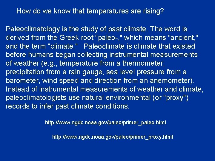 How do we know that temperatures are rising? Paleoclimatology is the study of past