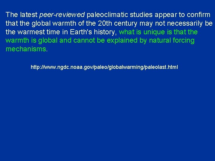 The latest peer-reviewed paleoclimatic studies appear to confirm that the global warmth of the