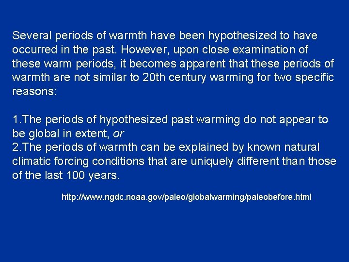 Several periods of warmth have been hypothesized to have occurred in the past. However,