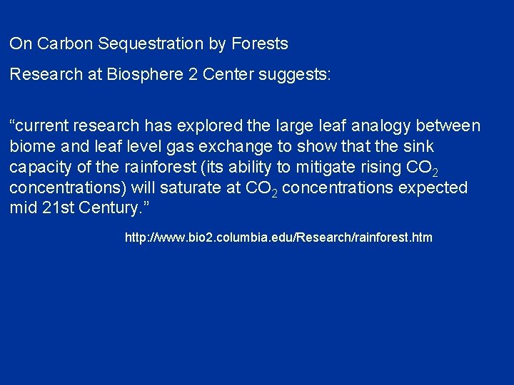 On Carbon Sequestration by Forests Research at Biosphere 2 Center suggests: “current research has