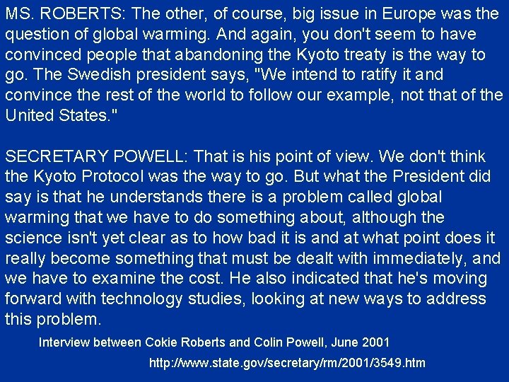 MS. ROBERTS: The other, of course, big issue in Europe was the question of