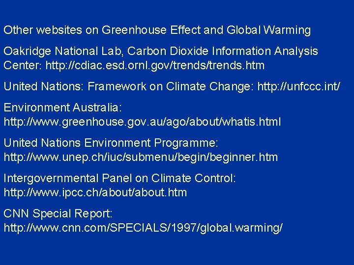 Other websites on Greenhouse Effect and Global Warming Oakridge National Lab, Carbon Dioxide Information