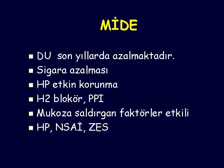 MİDE DU son yıllarda azalmaktadır. n Sigara azalması n HP etkin korunma n H