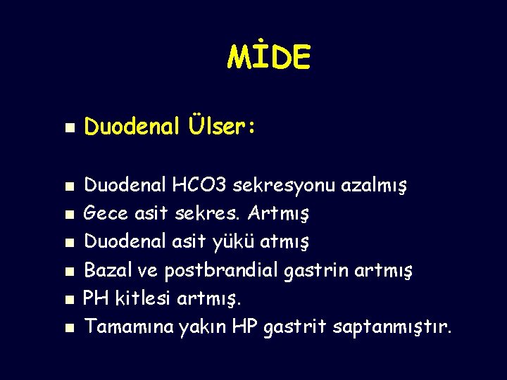 MİDE n n n n Duodenal Ülser: Duodenal HCO 3 sekresyonu azalmış Gece asit