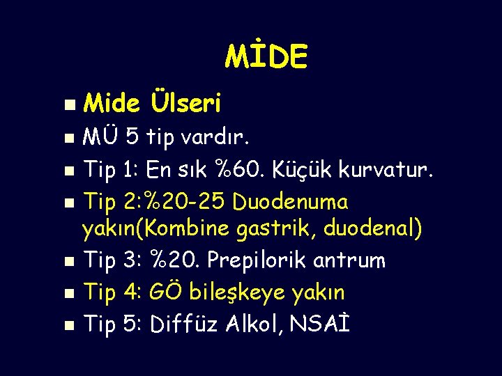 MİDE n Mide Ülseri MÜ 5 tip vardır. n Tip 1: En sık %60.