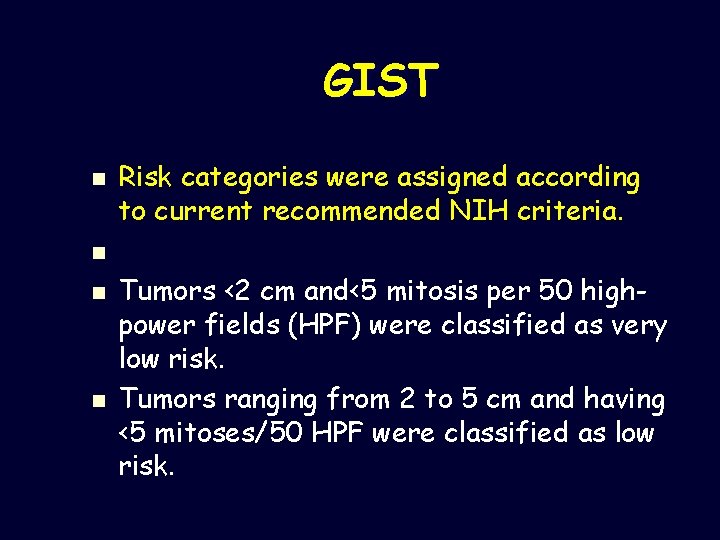 GIST n Risk categories were assigned according to current recommended NIH criteria. n n