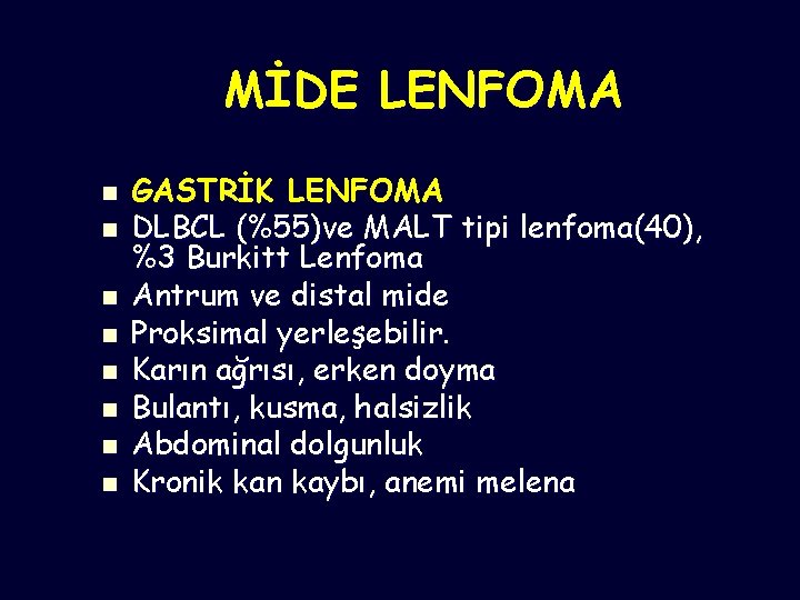 MİDE LENFOMA n n n n GASTRİK LENFOMA DLBCL (%55)ve MALT tipi lenfoma(40), %3