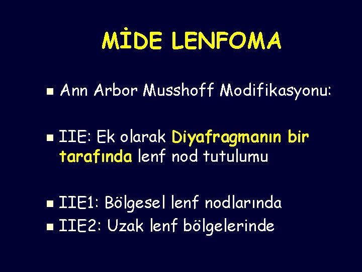 MİDE LENFOMA n n Ann Arbor Musshoff Modifikasyonu: IIE: Ek olarak Diyafragmanın bir tarafında