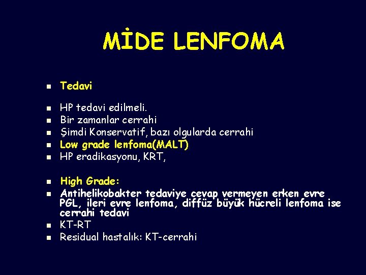 MİDE LENFOMA n n n n n Tedavi HP tedavi edilmeli. Bir zamanlar cerrahi