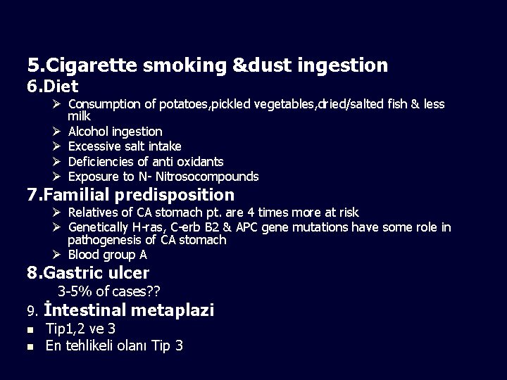 5. Cigarette smoking &dust ingestion 6. Diet Ø Consumption of potatoes, pickled vegetables, dried/salted