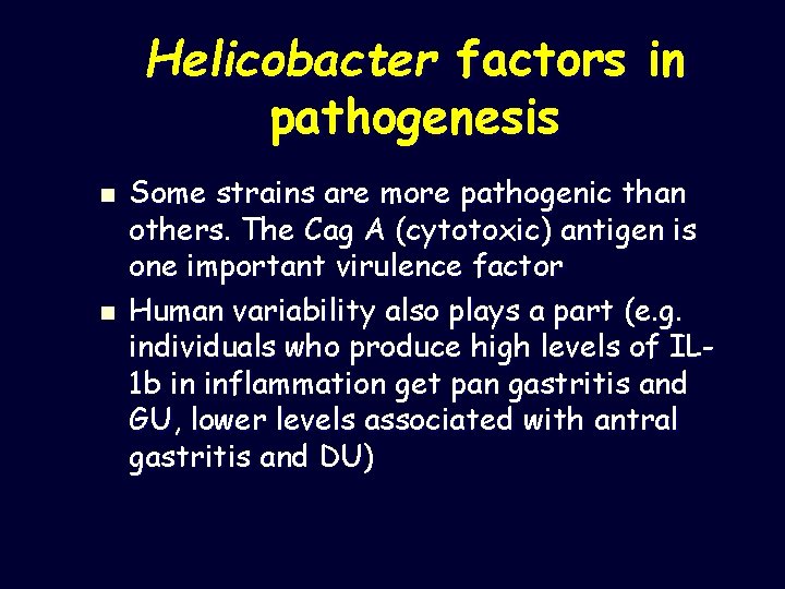 Helicobacter factors in pathogenesis n n Some strains are more pathogenic than others. The