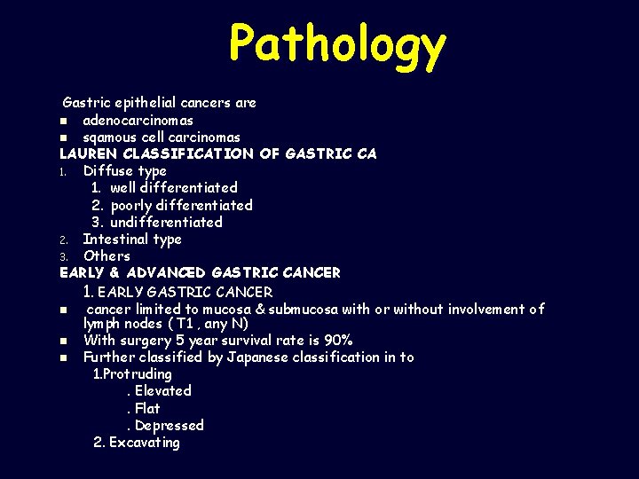 Pathology Gastric epithelial cancers are n adenocarcinomas n sqamous cell carcinomas LAUREN CLASSIFICATION OF