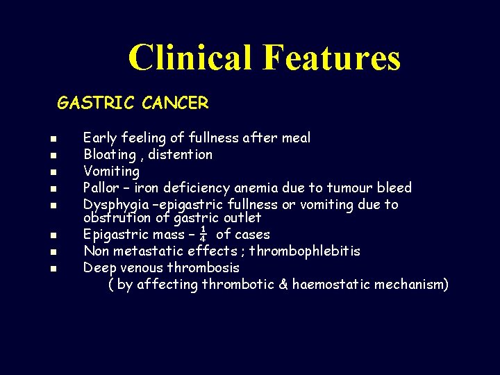 Clinical Features GASTRIC CANCER n n n n Early feeling of fullness after meal