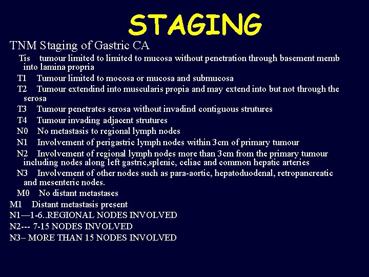 STAGING TNM Staging of Gastric CA Tis tumour limited to mucosa without penetration through