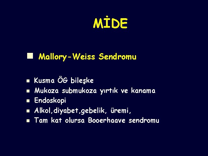 MİDE n Mallory-Weiss Sendromu n n n Kusma ÖG bileşke Mukoza submukoza yırtık ve