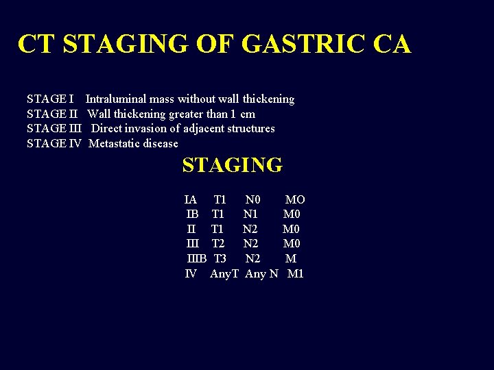 CT STAGING OF GASTRIC CA STAGE I Intraluminal mass without wall thickening STAGE II