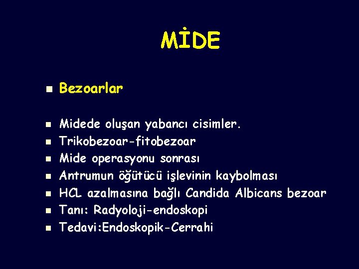 MİDE n n n n Bezoarlar Midede oluşan yabancı cisimler. Trikobezoar-fitobezoar Mide operasyonu sonrası