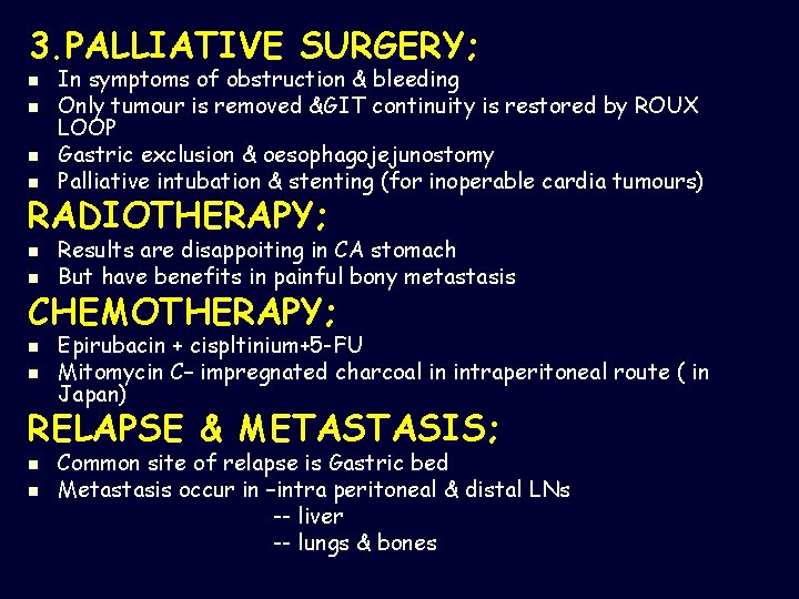 3. PALLIATIVE SURGERY; n n In symptoms of obstruction & bleeding Only tumour is