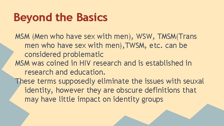 Beyond the Basics MSM (Men who have sex with men), WSW, TMSM(Trans men who