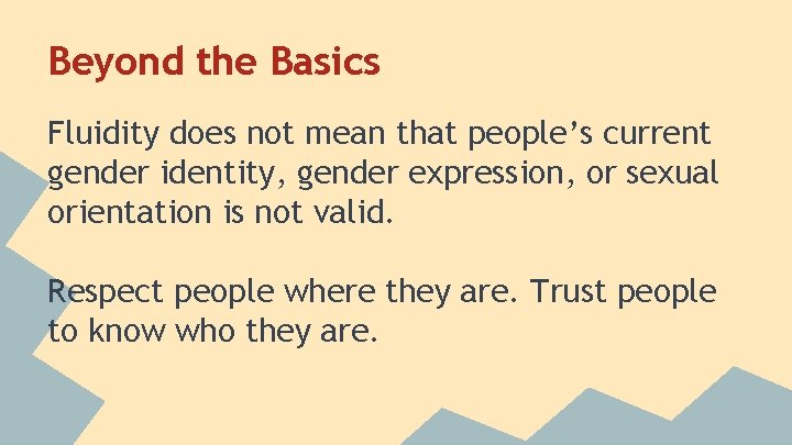 Beyond the Basics Fluidity does not mean that people’s current gender identity, gender expression, Beyond the Basics Fluidity does not mean that people’s current gender identity, gender expression,