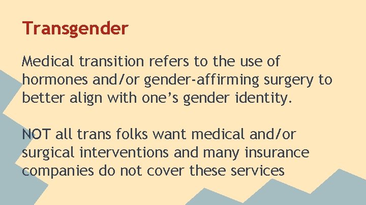 Transgender Medical transition refers to the use of hormones and/or gender-affirming surgery to better Transgender Medical transition refers to the use of hormones and/or gender-affirming surgery to better