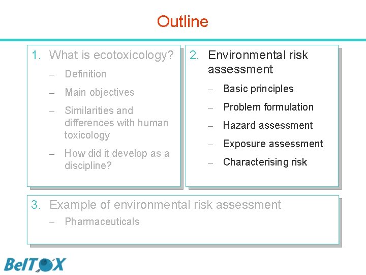 Outline 1. What is ecotoxicology? – Definition 2. Environmental risk assessment – Main objectives