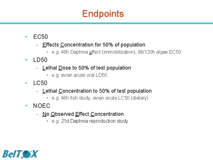 Endpoints • EC 50 – Effects Concentration for 50% of population • e. g.