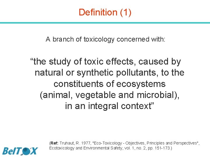 Definition (1) A branch of toxicology concerned with: “the study of toxic effects, caused