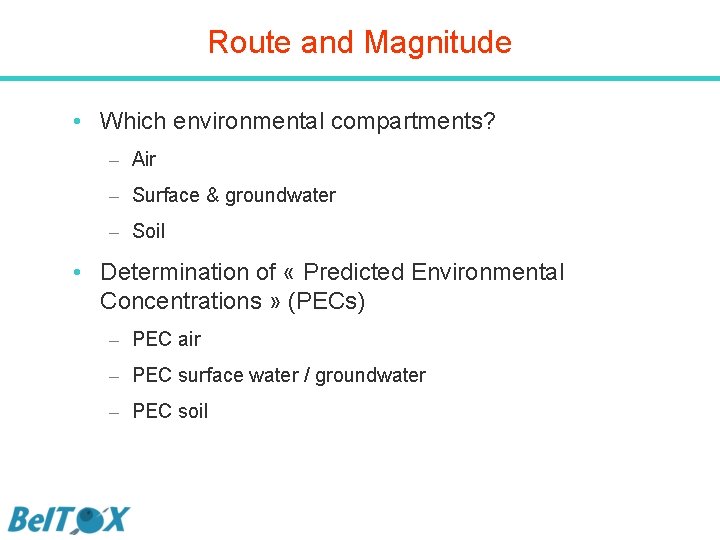 Route and Magnitude • Which environmental compartments? – Air – Surface & groundwater –