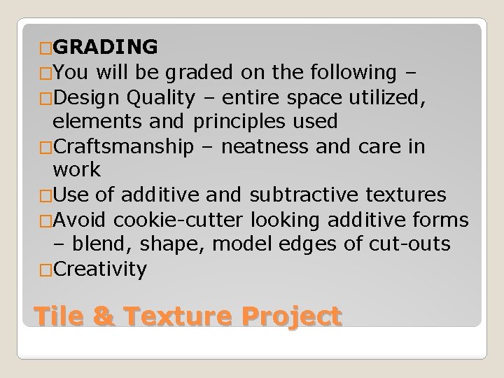 �GRADING �You will be graded on the following – �Design Quality – entire space