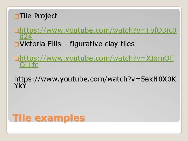 �Tile Project �https: //www. youtube. com/watch? v=Fpf. Q 3 jc 0 d 24 �Victoria