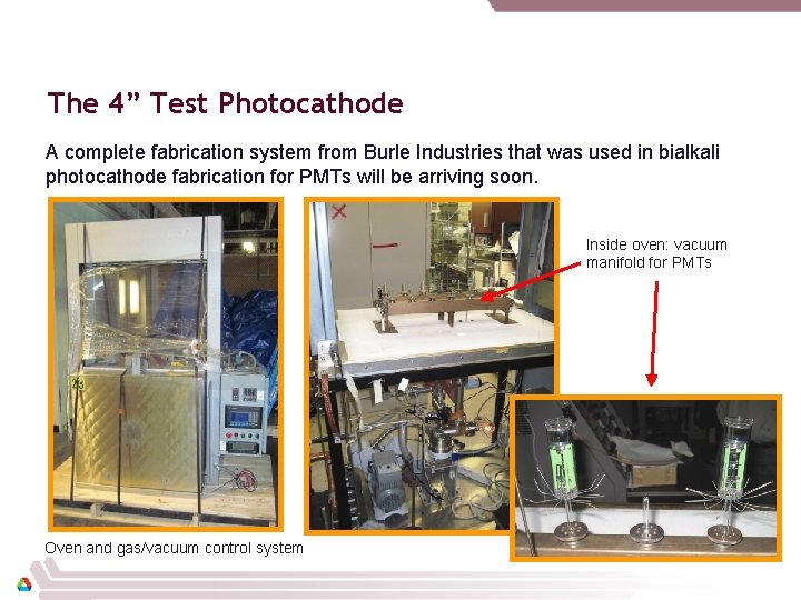 The 4” Test Photocathode A complete fabrication system from Burle Industries that was used