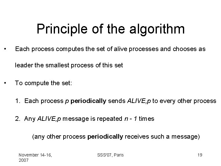 Principle of the algorithm • Each process computes the set of alive processes and