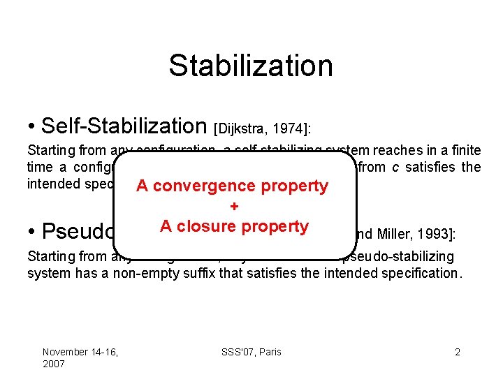 Stabilization • Self-Stabilization [Dijkstra, 1974]: Starting from any configuration, a self-stabilizing system reaches in