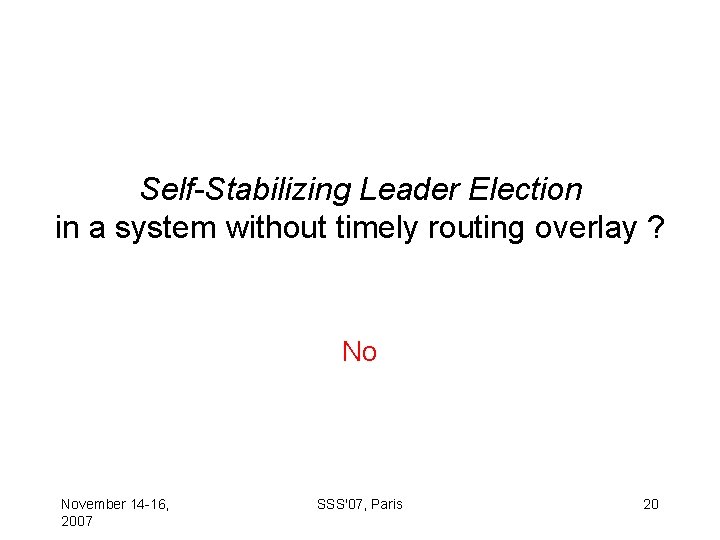 Self-Stabilizing Leader Election in a system without timely routing overlay ? No November 14