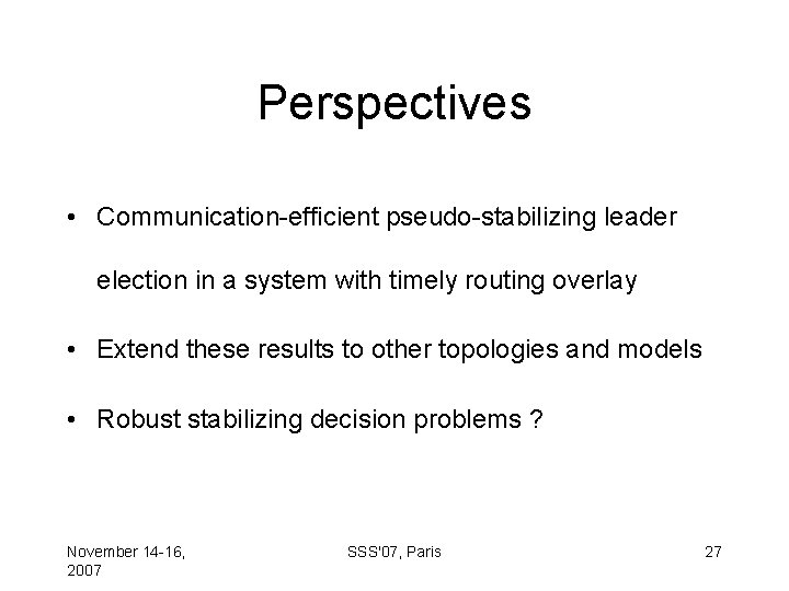 Perspectives • Communication-efficient pseudo-stabilizing leader election in a system with timely routing overlay •