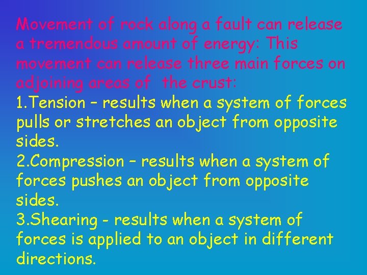 Movement of rock along a fault can release a tremendous amount of energy: This