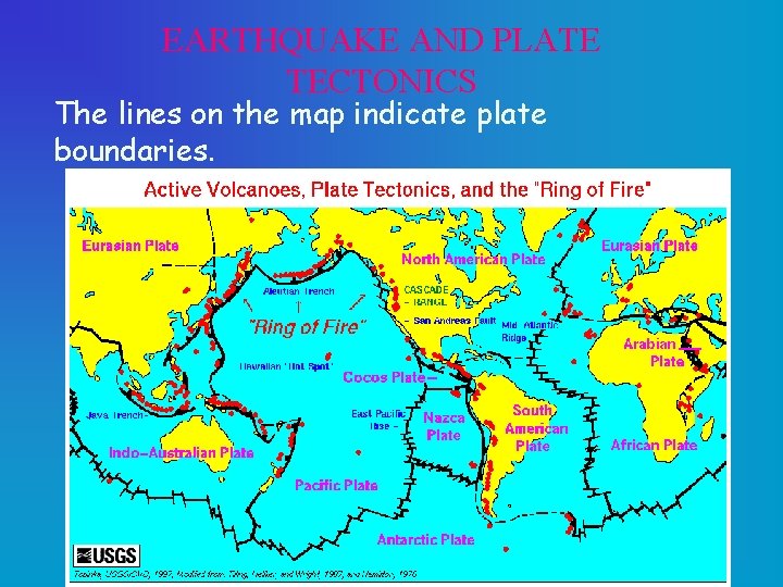 EARTHQUAKE AND PLATE TECTONICS The lines on the map indicate plate boundaries. 