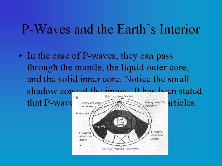 P-Waves and the Earth’s Interior • In the case of P-waves, they can pass