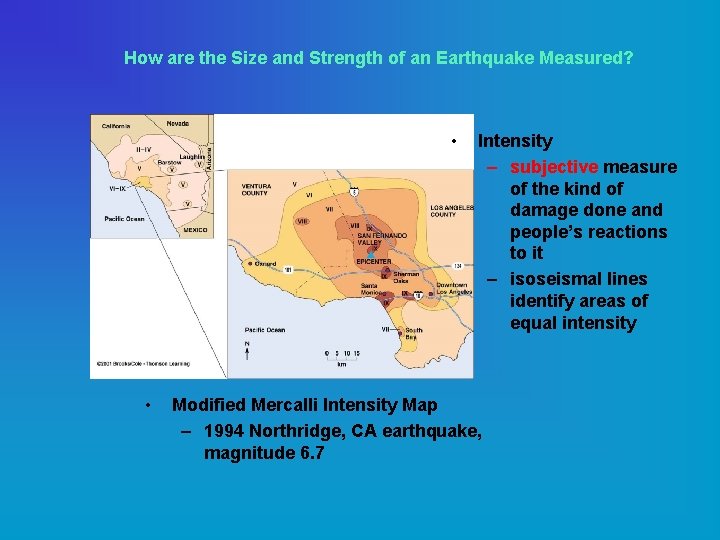 How are the Size and Strength of an Earthquake Measured? • • Intensity –