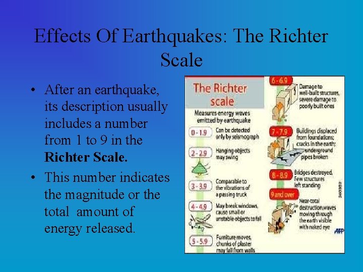 Effects Of Earthquakes: The Richter Scale • After an earthquake, its description usually includes