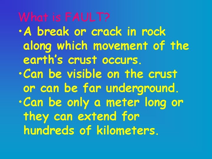 What is FAULT? • A break or crack in rock along which movement of