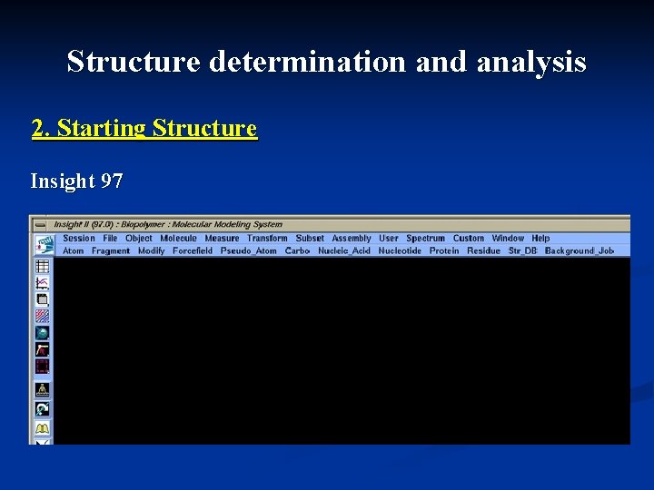 Structure determination and analysis 2. Starting Structure Insight 97 Structure determination and analysis 2. Starting Structure Insight 97