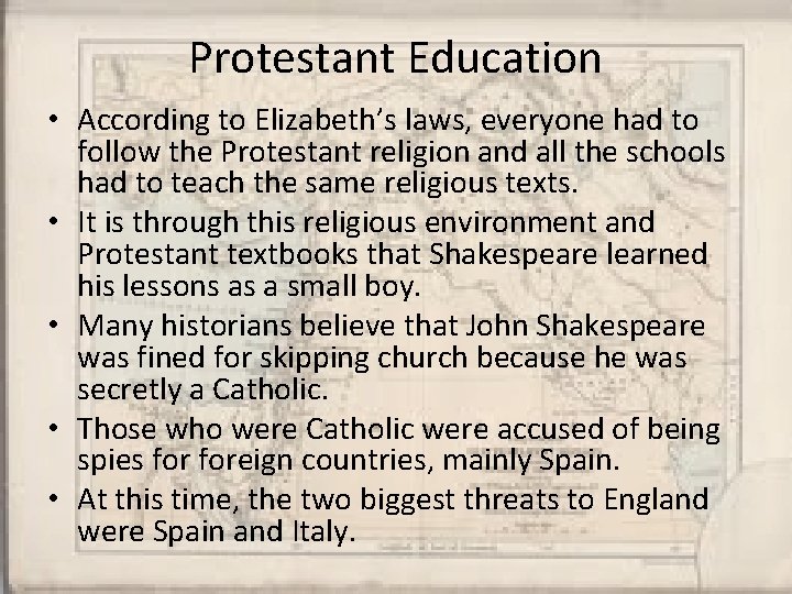 Protestant Education • According to Elizabeth’s laws, everyone had to follow the Protestant religion