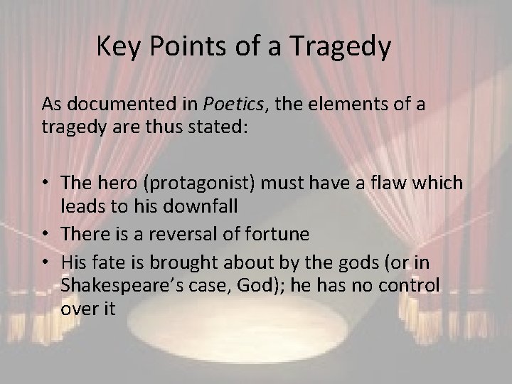 Key Points of a Tragedy As documented in Poetics, the elements of a tragedy